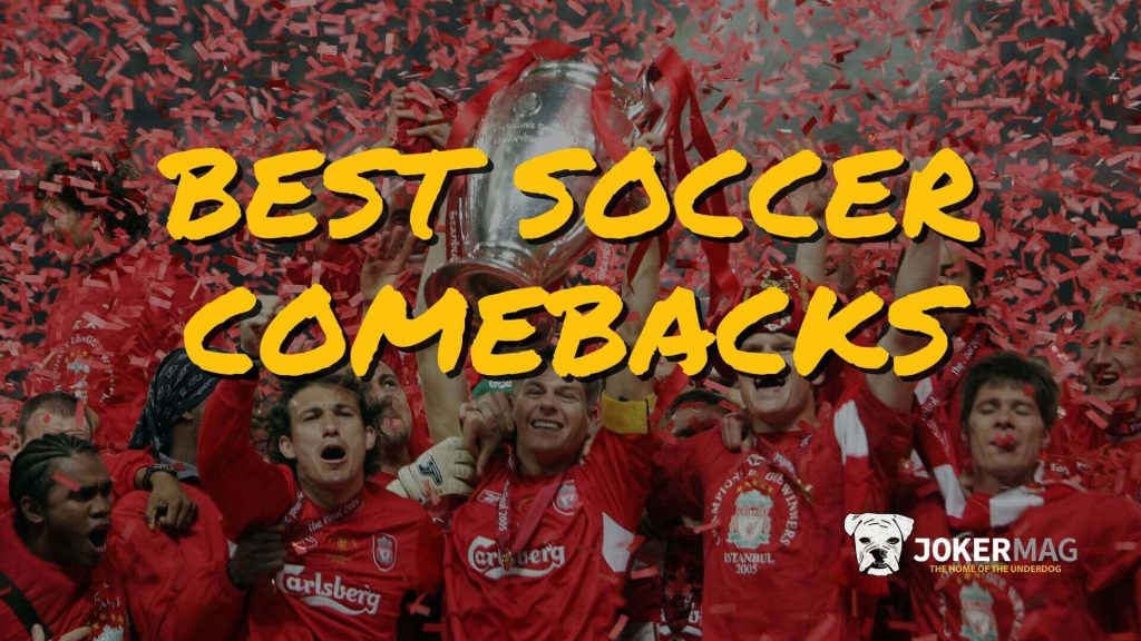 3 Best Soccer Comebacks of AllTime Joker Mag