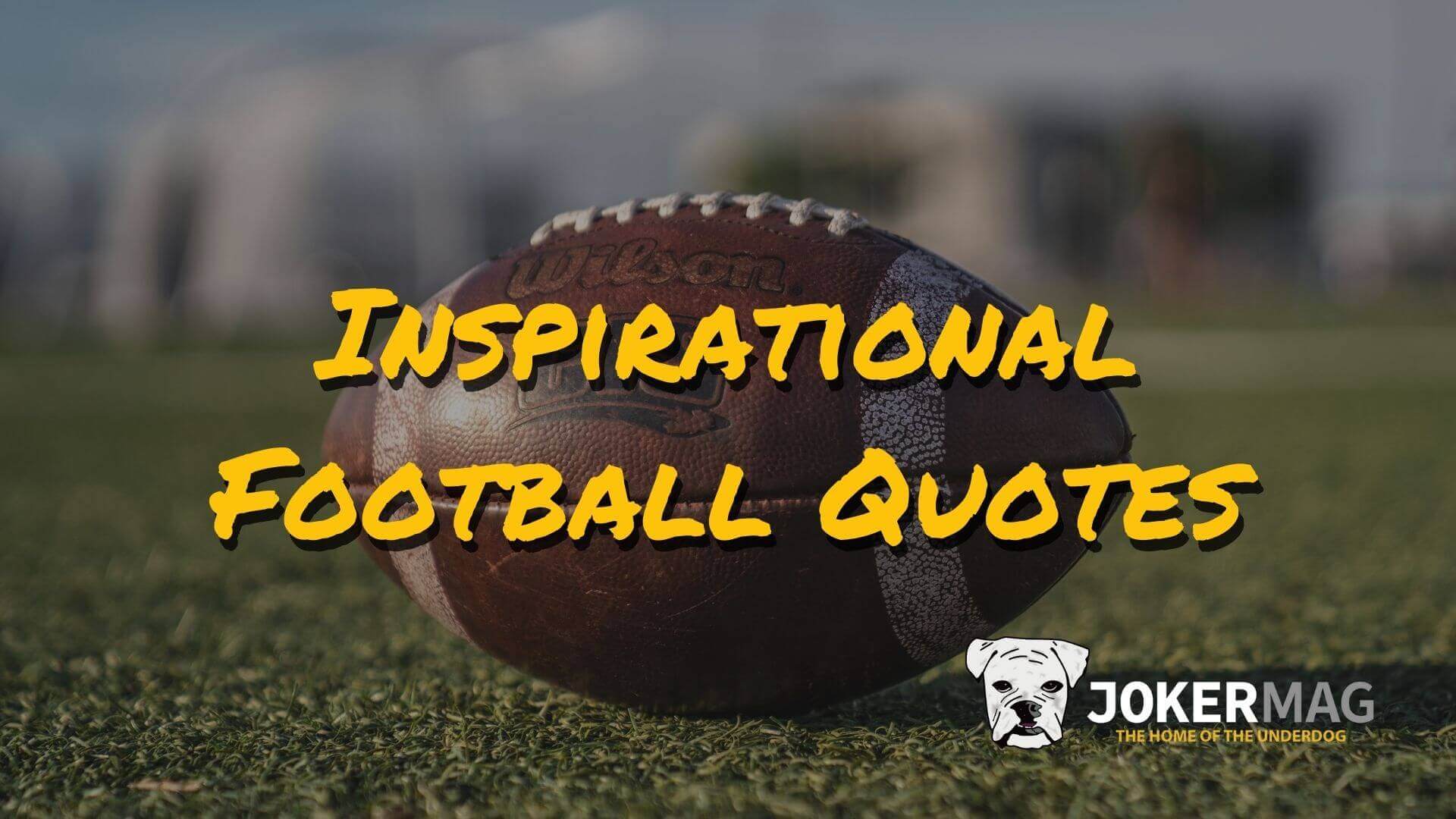 43 most inspirational football quotes ever, by Joker Mag – the home of the underdog