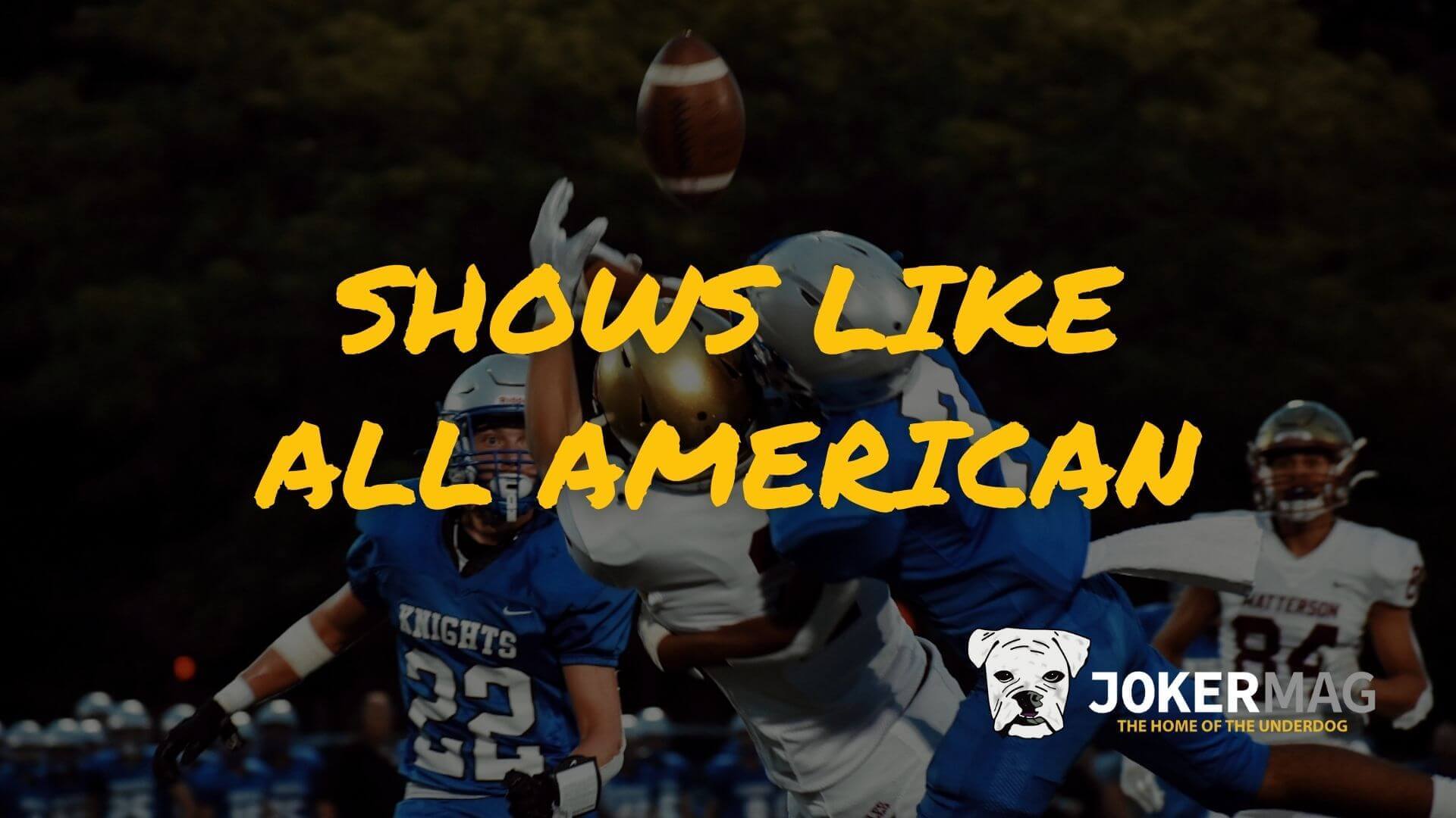 Here are 7 shows like All American, by Joker Mag the home of inspiring underdog stories in sports