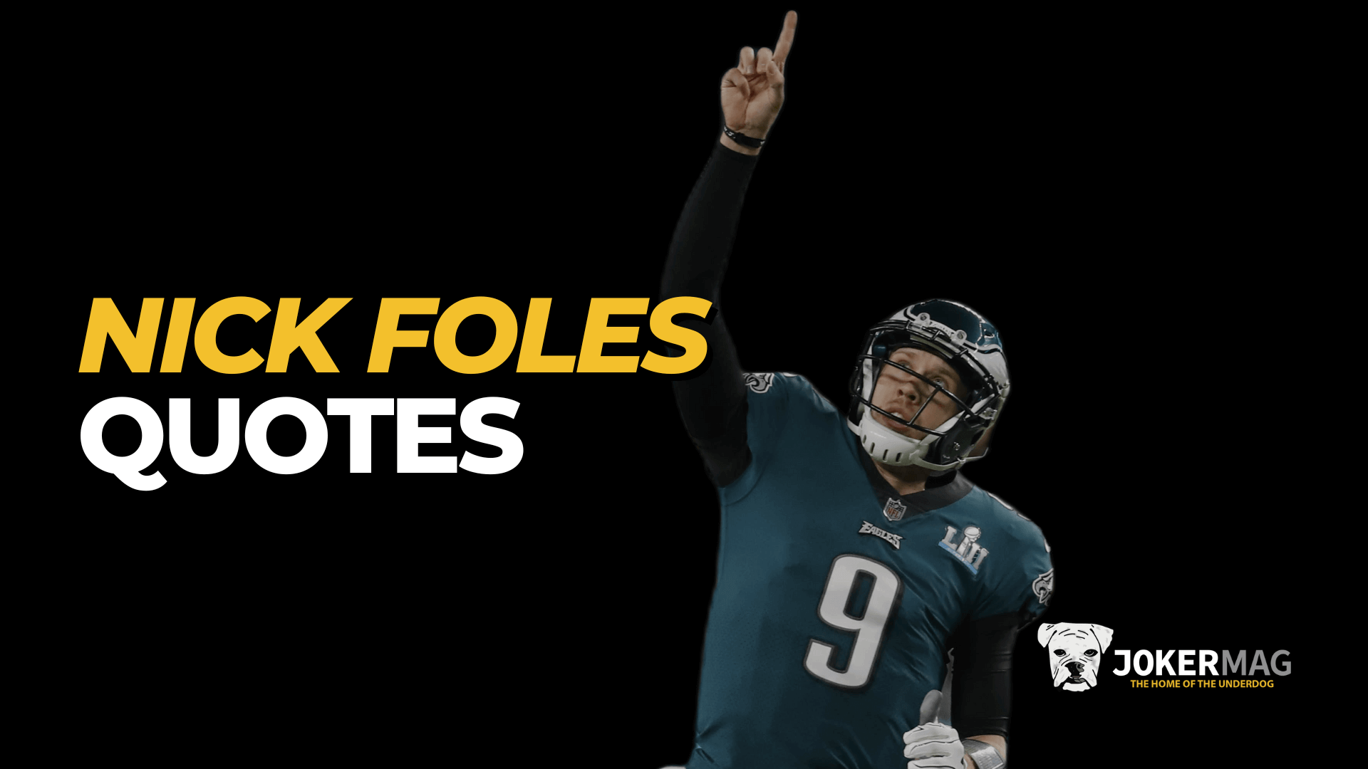 Inspiring Nick Foles quotes by Joker Mag – the home of the underdog