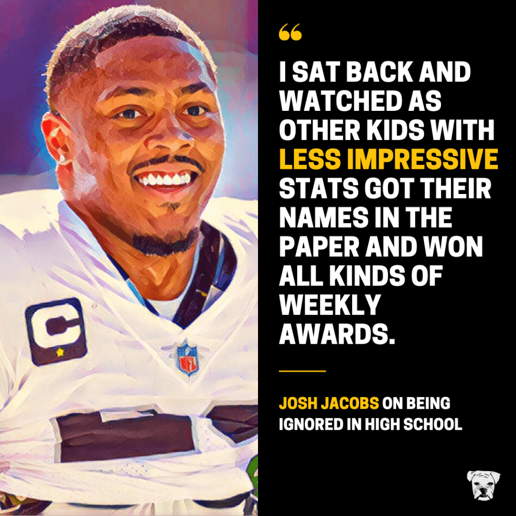 Josh Jacobs on being ignored in high school: "I sat back and watched as other kids with less impressive stats got their names in the paper and won all kinds of weekly awards."