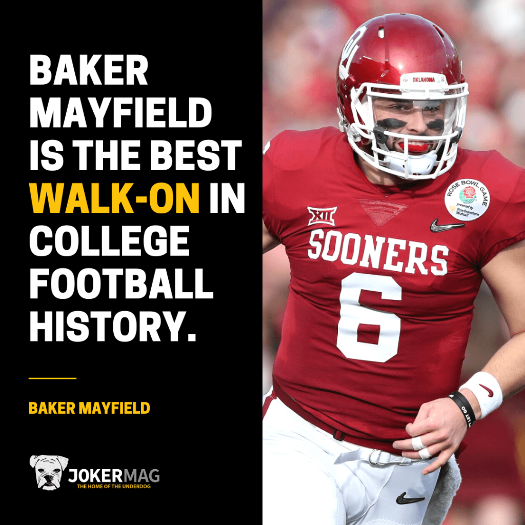 Baker Mayfield is the best walk-on in college football history.