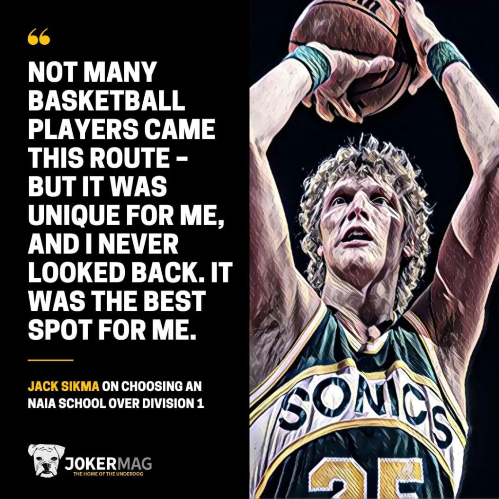 Jack Sikma on choosing an NAIA school over Division 1: "Not many basketball players came this route – but it was unique for me, and I never looked back. It was the best spot for me."