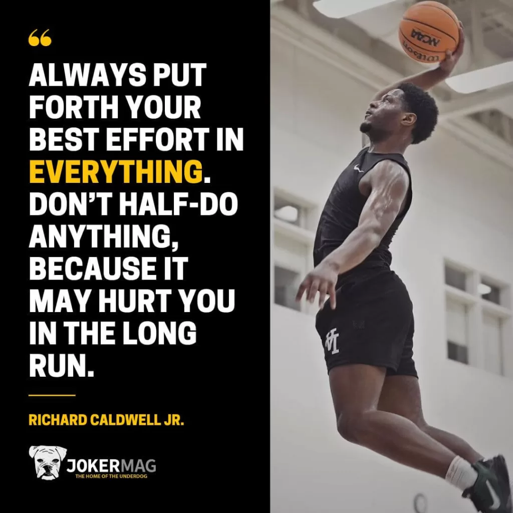 A quote from pro basketball player Richard Caldwell Jr. that reads, "Always put forth your best effort in everything. Don't half-do anything, because it may hurt you in the long run."
