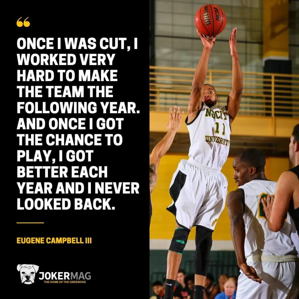 Eugene Campbell basketball quote that reads: "Once I was cut, I worked very hard to make the team the following year. And once I got the chance to play, I got better each year and I never looked back."
