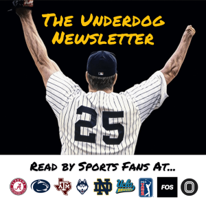 An illustration of Jim Abbott celebrating his no-hitter with the New York Yankees with the words "The Underdog Newsletter" emblazoned in yellow text. Below him is text that says "Read by Sports Fans at..." with logos of University of Alabama, Penn State, Texas A&M, UConn, Notre Dame, UCLA, the PGA Tour, Front Office Sports, and Overtime.