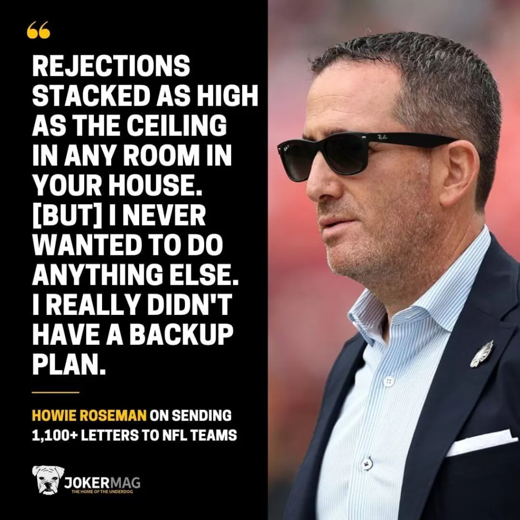 Howie Roseman on sending 1,100+ letters to NFL teams: "Rejections stacked as high as the ceiling in any room in your house. [But] I never wanted to do anything else. I really didn't have a backup plan."