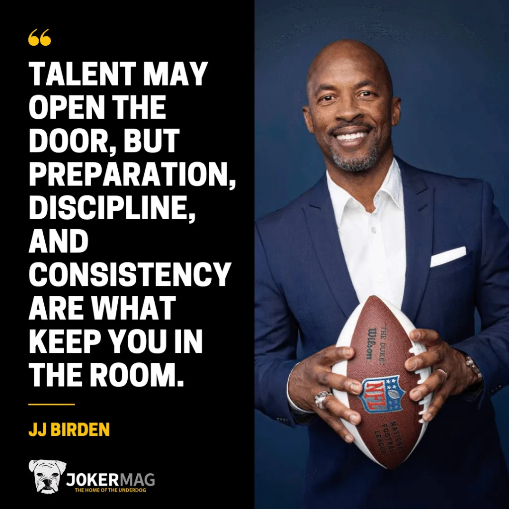 Quote from our exclusive interview with JJ Birden: "Talent may open the door, but preparation, discipline, and consistency are what keep you in the room."