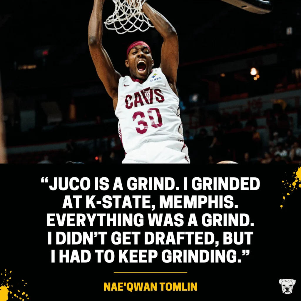 An inspiring quote from NBA player Nae'Qwan Tomlin: "JUCO is a grind. I grinded at K-State, Memphis. Everything was a grind. I didn’t get drafted, but I had to keep grinding.”